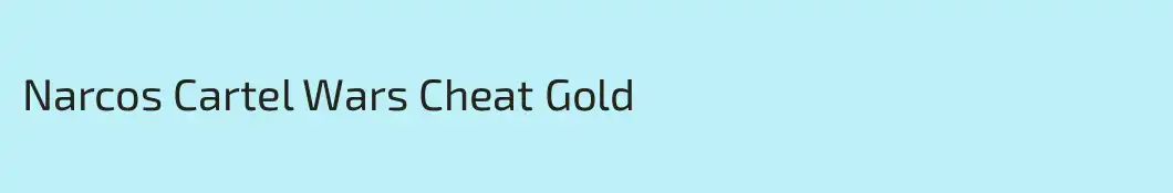 Narcos Cartel Wars Cheat Gold